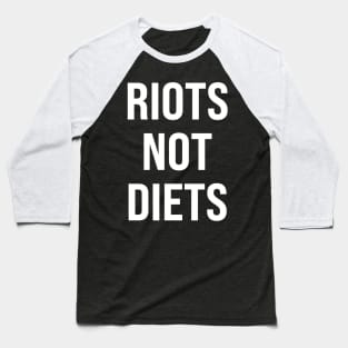 Riots Not Diets Baseball T-Shirt